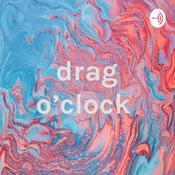 Podcast drag o'clock