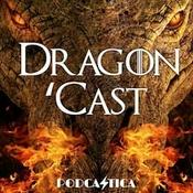 Podcast Dragon 'Cast: House of the Dragon & A Knight of the Seven Kingdoms