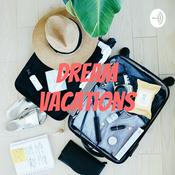 Podcast Dream Vacations
