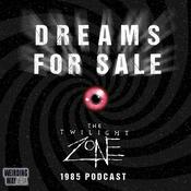 Podcast Dreams for Sale:  Twilight Zone '85