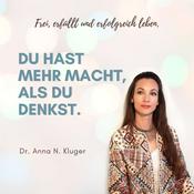 Podcast Dr. Anna N. Kluger: Bewusstheit für ein erfülltes Leben