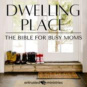 Podcast Dwelling Place Bible Plan for Busy Moms