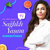 Podcast Dyt. Tuğçe Anlak'la Sağlıklı Yaşam Konuşuyoruz