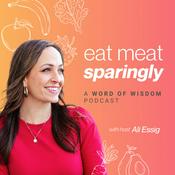 Podcast Eat Meat Sparingly: a Word of Wisdom Podcast