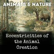 Podcast Eccentricities of the Animal Creation