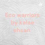 Podcast Eco warriors by kalae ehsan