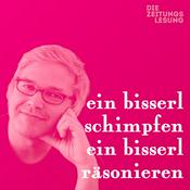 Podcast Ein bisserl schimpfen, ein bisserl räsonieren