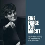 Podcast Eine Frage der Macht. Gespräche zu Führung und Verantwortung in Organisationen
