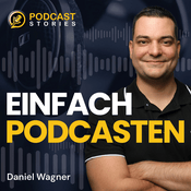 Podcast Einfach Podcasten - Mache als Coach, Berater oder Dienstleister deinen Podcast zum Kundenmagnet