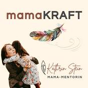Podcast mamaKRAFT - Leichtigkeit, Kraft und Ruhe im Kopf für Mütter.