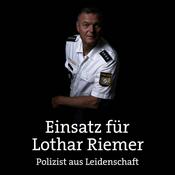 Podcast Einsatz für Lothar Riemer - Polizist aus Leidenschaft - Polizei hautnah