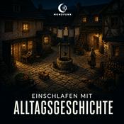 Podcast Einschlafen mit Alltagsgeschichte