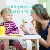 Podcast El rol del patólogo del Habla y Lenguaje en la multiculturalidad