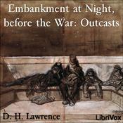 Podcast Embankment at Night, before the War: Outcasts by D. H. Lawrence (1885 - 1930)