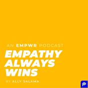 Podcast Empathy Always Wins with Ally Salama