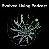 Podcast Evolved Living Podcast