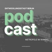 Podcast ENTWICKLUNGSSTADT BERLIN Podcast - Metropole im Wandel