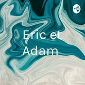 Podcast Eric et Adam
