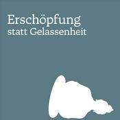 Podcast Erschöpfung statt Gelassenheit - Warum Achtsamkeit die falsche Antwort auf ziemlich jede Frage ist