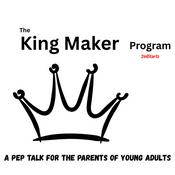 Podcast The King Maker Program: A pep talk for the parents of young adults