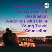 Podcast Essential Guide to Honeymoon’s & Destination Weddings with Claire Young Travel Counsellor