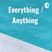 Podcast Everything / Anything