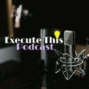 Podcast Execute This