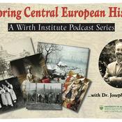 Podcast Exploring Central European History: A Wirth Institute Podcast with Joseph F. Patrouch