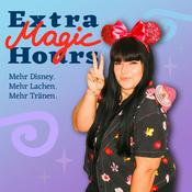 Podcast Extra Magic Hours - mehr Disney. Mehr Lachen. Mehr Tränen.
