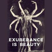 Podcast Exuberance Is Beauty