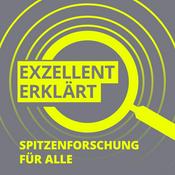 Podcast Exzellent erklärt - Spitzenforschung für alle