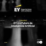 Podcast EY e o Futuro da Inteligência Artificial
