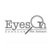 Podcast EyesOn Justice, A True Crime Podcast