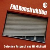 Podcast FAILKonstruktion - Zwischen Anspruch und Wirklichkeit