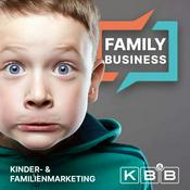 Podcast FAMILY BUSINESS - Marketing für Familien: Eltern, Kinder & Generation Next