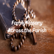 Podcast Family Rosary Across the Parish