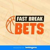 Podcast Fast Break Bets - BettingPros