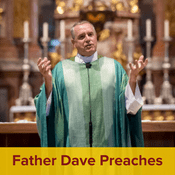 Podcast Father Dave Preaches
