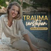 Podcast Trauma verstehen: LIFE & BUSINESS BEYOND TRAUMA