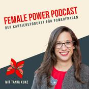 Podcast Female Power Podcast - der Karriere-Podcast für Powerfrauen