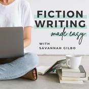 Podcast Fiction Writing Made Easy with Savannah Gilbo | How to Write a Novel & Writing Advice