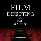 Podcast Film Directing with Matt Macedo