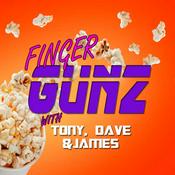 Podcast Finger Gunz with Tony Dave and James