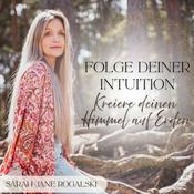 Podcast Folge deiner Intuition - Kreiere deinen Himmel auf Erden