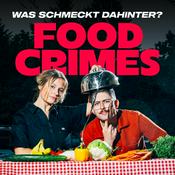 Podcast Food Crimes - Was schmeckt dahinter?
