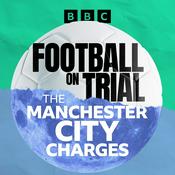 Podcast Football on Trial: The Manchester City Charges