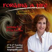 Podcast Forging A Life with Coach Christine: Igniting Full Circle Success