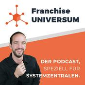 Podcast Franchise UNIVERSUM - Der Podcast für Systemzentralen
