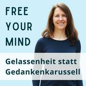 Podcast Free your mind - Gelassenheit statt Gedankenkarussell