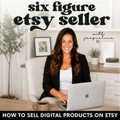 Podcast Six Figure Etsy Seller | Sell on Etsy, Digital Products, Passive Income, Online Business, Side Hustle